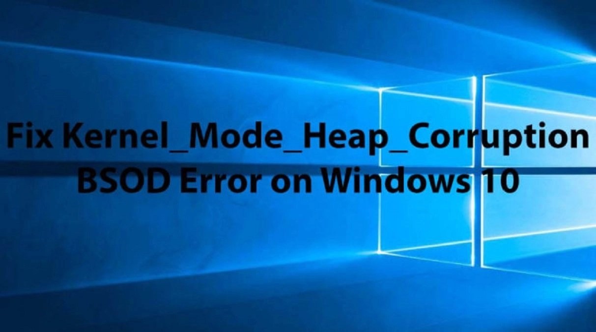How To Fix Kernel Mode Heap Corruption Error In Windows 10
