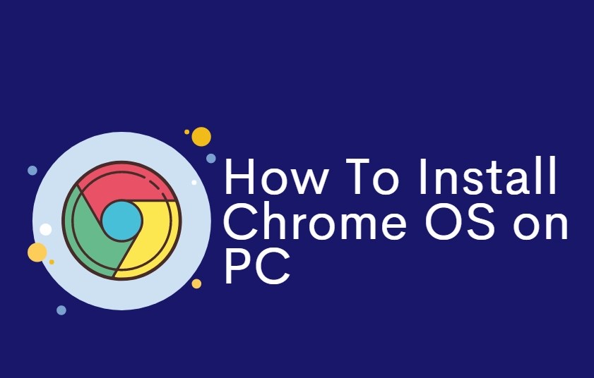 How To Install Chrome OS On Your PC Or Mac